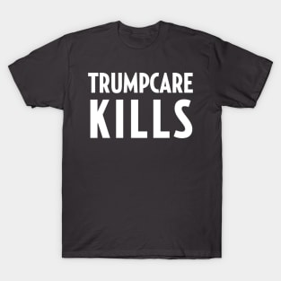 TrumpCare Kills T-Shirt